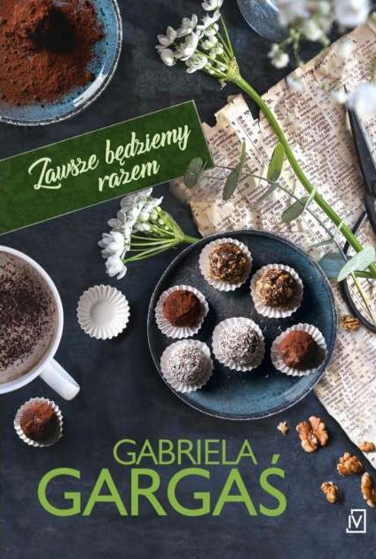 Zawsze będziemy razem - Gabriela Gargaś
